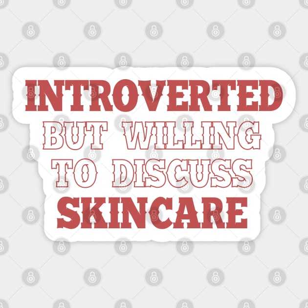 Introverted but willing to discuss skincare 2. Sticker by SamridhiVerma18